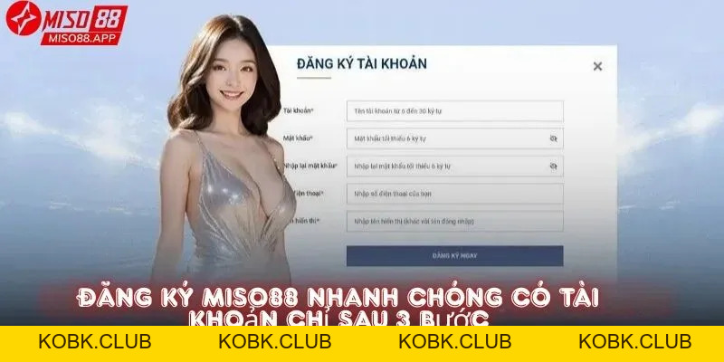 Đăng Ký Miso88 – Tạo Tài Khoản Nhanh, Nhận Bonus Hấp Dẫn - kobk.club