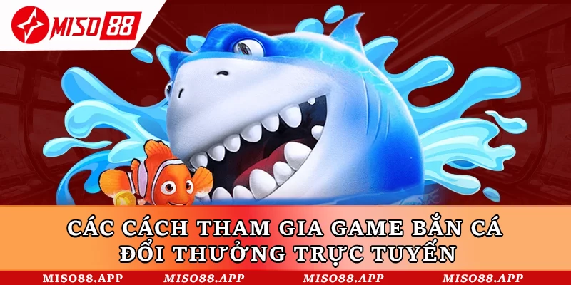 Cách Chơi Bắn Cá Đổi Thưởng Miso88 Uy Tín Từ Cao Thủ - kobk.club