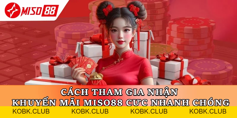 Khuyến Mãi Miso88 – Bonus Khủng và Hoàn Trả Hấp Dẫn - kobk.club