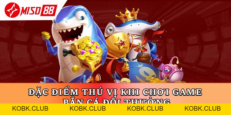 Cách Chơi Bắn Cá Đổi Thưởng Miso88 Uy Tín Từ Cao Thủ - kobk.club