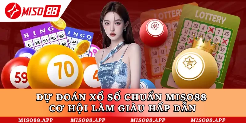 Dự Đoán Xổ Số Chuẩn Miso88 - Cơ Hội Làm Giàu Hấp Dẫn - kobk.club