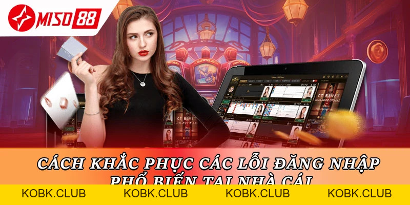 Đăng Nhập Miso88 – Khám Phá Ưu Đãi Hot & Trải Nghiệm Đỉnh Cao - kobk.club