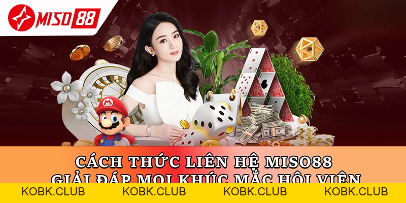Cách Thức Liên Hệ Miso88 - Giải Đáp Mọi Khúc Mắc Hội Viên - kobk.club