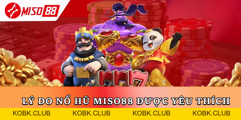 Nổ Hũ Miso88 - Quay Thưởng Cực Hay Trúng Tiền Tỷ Dễ Dàng - kobk.club