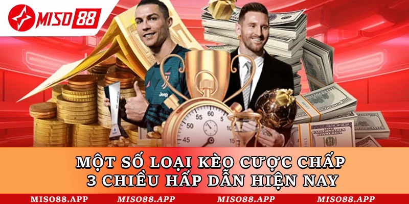 Kèo Cược Chấp 3 Chiều Miso88 - Bật Mí Mẹo Cược Hiệu Quả - kobk.club