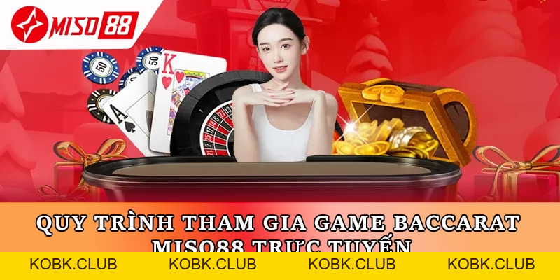 Baccarat Miso88 - Tìm Hiểu Game Cá Cược Thú Vị Hiện Nay - kobk.club