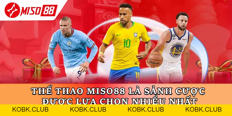 Thể Thao Miso88 - Hình Thức Giải Trí Hàng Đầu Hấp Dẫn Nhất - kobk.club