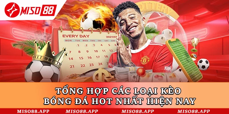 Tìm Hiểu Các Loại Kèo Bóng Đá Miso88 Phổ Biến Hiện Nay - kobk.club