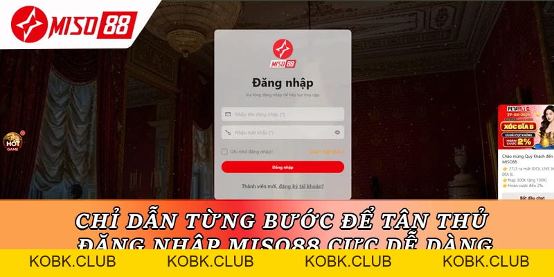 Đăng Nhập Miso88 – Khám Phá Ưu Đãi Hot & Trải Nghiệm Đỉnh Cao - kobk.club