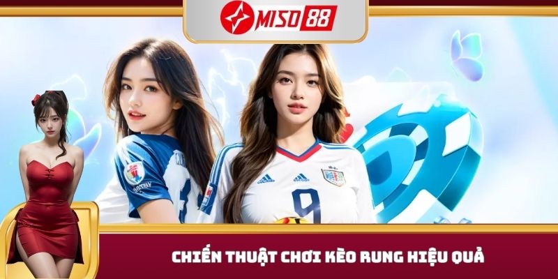 Kèo Rung Là Gì - Thông Tin Về Loại Hình Hấp Dẫn Tại Miso88 - kobk.club