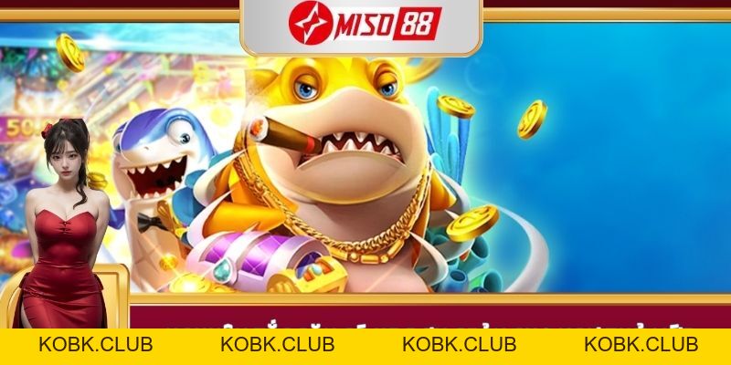 Bắn Cá H5 - Tựa Game Biển Cả Cuốn Hút Top 1 Tại Miso88 - kobk.club