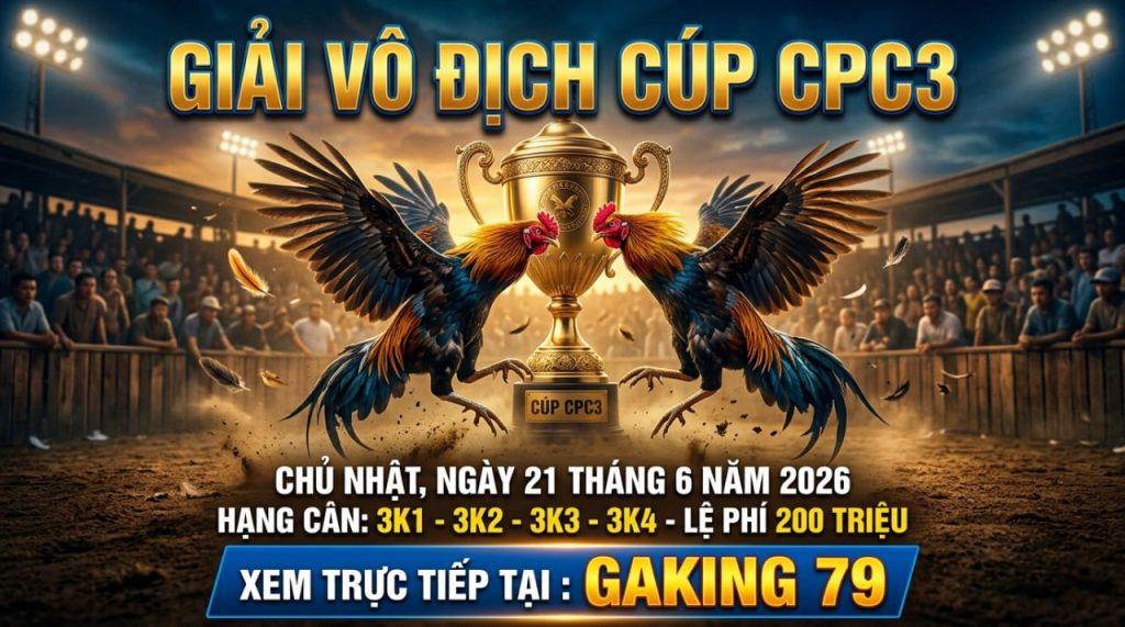 [THÔNG BÁO] GIẢI ĐÁ GÀ CPC3 CHỦ NHẬT NGÀY 21/6/2026 - kobk.club